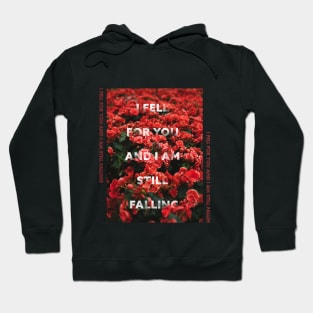 I fell for you and i am still falling Hoodie